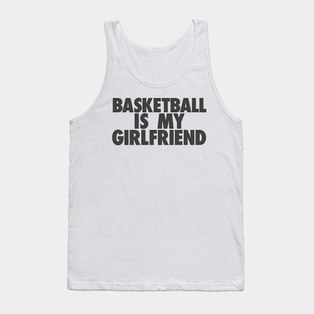 Basketball Is My GF Tank Top by TheJester